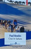 Cumpara ieftin Ceai in Sahara - 2015 - Paul Bowles (XB185)