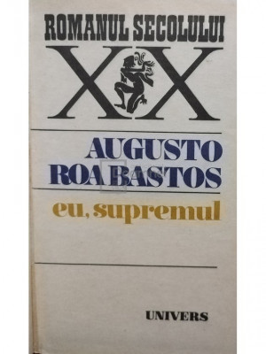 Augusto Roabastos - Eu, supremul (editia 1982) foto