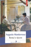 Restul e tacere - Augusto Monterroso - Editura Polirom