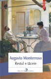 Restul e tacere | Augusto Monterroso, Polirom