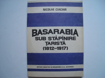 Basarabia sub stapanire tarista - Nicolae Ciachir foto