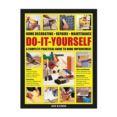 Do-It-Yourself Home Decorating, Repairs, Maintenance