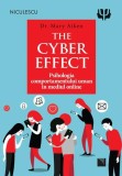 The Cyber Effect. Psihologia comportamentului uman &icirc;n mediul online - Paperback brosat - Mary Aiken - Niculescu