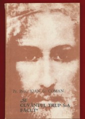 Prof Ioan G. Coman &bdquo;Si cuvantul trup s-a facut.&rdquo;