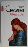Albastru pur &ndash; Tracy Chevalier