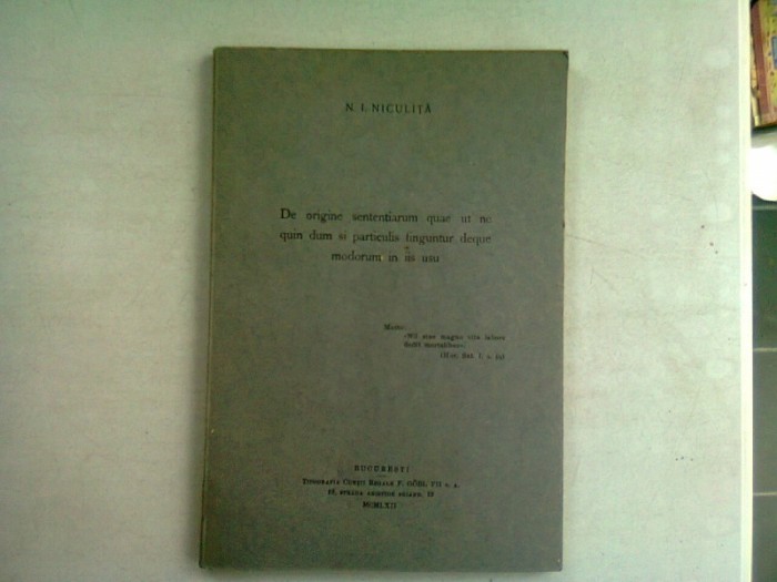DE ORIGINE SENTENTIARUM QUAE UT NE QUIN DUM SI PARTICULIS FINGUNTUR DEQUE MODORUM IN IIS USU - N.I. NICULITA (DEDICATIE)