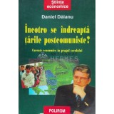 Incotro se indreapta tarile postcomuniste? Curente economice in pragul secolului - 2000 - Daniel Daianu (W168)
