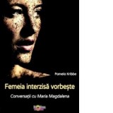 Femeia interzisa vorbeste. Conversatii cu Maria Magdalena - Ada Cocos, Pamela Kribbe