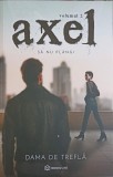 Axel Vol. 2: Sa Nu Plangi - Dama de Trefla, Roman, Editura Bookzone, 2020, 342 Pagini, Beletristica, Limba Romana