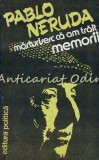 Cumpara ieftin Marturisesc Ca Am Trait - Pablo Neruda, Memorii, Editura Politica 1982, 403 pagini