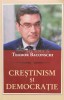 Crestinism si Democratie - Teodor Baconsky, Curtea Veche, Stiinte Umaniste, Sociologie, Coperta Brosata, Stare Buna