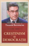 Crestinism si democratie - Teodor Baconsky ($R59), Curtea Veche