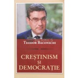 Crestinism si democratie - Teodor Baconsky ($R59)