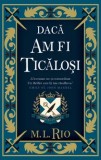 Cumpara ieftin Daca am fi ticalosi/M.L. Rio