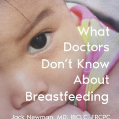 What Doctors Don't Know About Breastfeeding