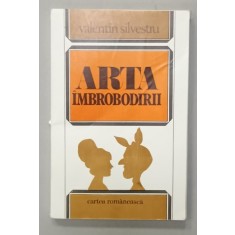 ARTA IMBROBODIRII de VALENTIN SILVESTRU , SCHITE VESELE , SATIRICE SI DE ALTE FELURI , 1982