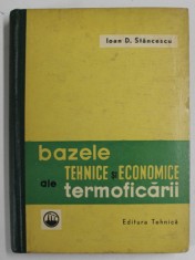 BAZELE TEHNICE SI ECONOMICE ALE TERMOFICARII de IOAN D. STANCESCU , 1961 foto