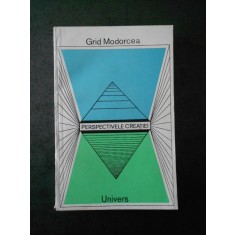 GRID MODORCEA - PERSPECTIVELE CREATIEI. STUDII SI ESEURI DESPRE TREATRU