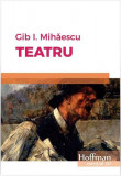 Teatru - Paperback brosat - Gib I. Mihăescu - Hoffman