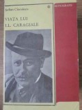VIATA LUI I.L. CARAGIALE-SERBAN CIOCULESCU-355721