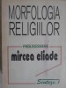Morfologia Religiilor. Prolegomene - Mircea Eliade (1992, Jurnalul Literar) Filosofie, Religie, Sinteze