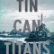 Tin Can Titans: The Heroic Men and Ships of World War II&#039;s Most Decorated Navy Destroyer Squadron