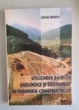 Stefan Ionescu - Utilizarea datelor geologice si geotehnice in ingineria constr