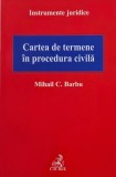 Cartea de termene in procedura civila - Mihail C. Barbu