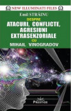 Emil Străinu - Despre atacuri, conflicte, agresiuni extrasenzoriale cu Mihail