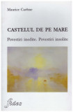 Maurice Careme - Castelul de pe mare - Povestiri inedite. Povestiri insolite - 129729