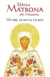 Sf&acirc;nta Matrona din Moscova - Paperback brosat - Sf&acirc;nta Matrona - Ortodoxia