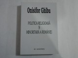 POLITICA RELIGIOASA SI MINORITARA A ROMANIEI - ONISIFOR GHIBU