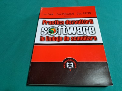 PRACTICA DEZVOLTĂRII SOFTWARE &amp;Icirc;N LIMBAJE DE ASAMBLARE / ION IVAN/ 2002 * 010 foto