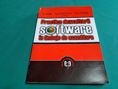 PRACTICA DEZVOLTĂRII SOFTWARE &amp;Icirc;N LIMBAJE DE ASAMBLARE / ION IVAN/ 2002 * foto