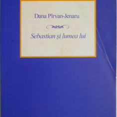 Sebastian si lumea lui – Dana Pirvan-Jenaru (cateva sublinieri in creion)