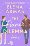 The Fiance Dilemma : From the bestselling author of The Spanish Love Deception - Editura SAS Gardners EU