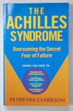 THE ACHILLES SYNDROME , OVERCOMING THE FEAR OF FAILURE by PETRUSKA CLARKSON , 1998