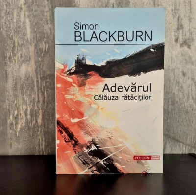 Simon Blackburn - Adevărul. Calauza ratacitilor RARĂ foto