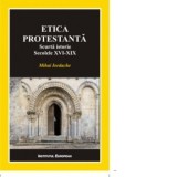 Etica protestanta. Scurta istorie. Secolele XVI-XIX - Pr. Mihai Iordache
