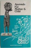 Ayurveda for Mother &amp; Child - Vaidya Bhagwan Dash (Carte in Engleza)