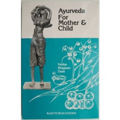 Ayurveda for Mother &amp; Child &ndash; Vaidya Bhagwan Dash
