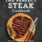 The Perfect Steak Cookbook: Essential Recipes and Techniques