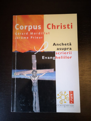 Corpus Christi Ancheta Evanghelii - G. Mordillat, J. Prieur, Compania,1999, 254p foto