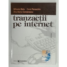 TRANZACTII PE INTERNET de MIHAELA BELU ...ANA MARIA COMANESCU , 2004