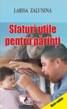 Sfaturi utile pentru parinti - Larisa Zalunina - Fundatia culturala Ideea Europeana