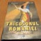 TRICOLORUL ROMANIEI - Tiberiu Velter, G. D. Iscru - 1995, 160 p. cu ilustratii