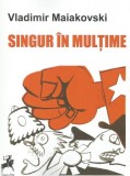Singur in multime - Vladimir Maiakovski - Carte Poezie