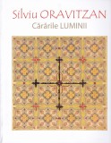 AS - SILVIU ORAVITZAN - CĂRĂRILE LUMINII