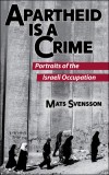 Apartheid Is a Crime: Portraits of the Israeli Occupation of Palestine