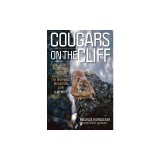 Cougars on the Cliff: One Man's Pioneering Quest to Understand the Mythical Mountain Lion